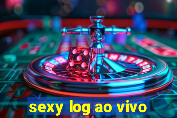 sexy log ao vivo